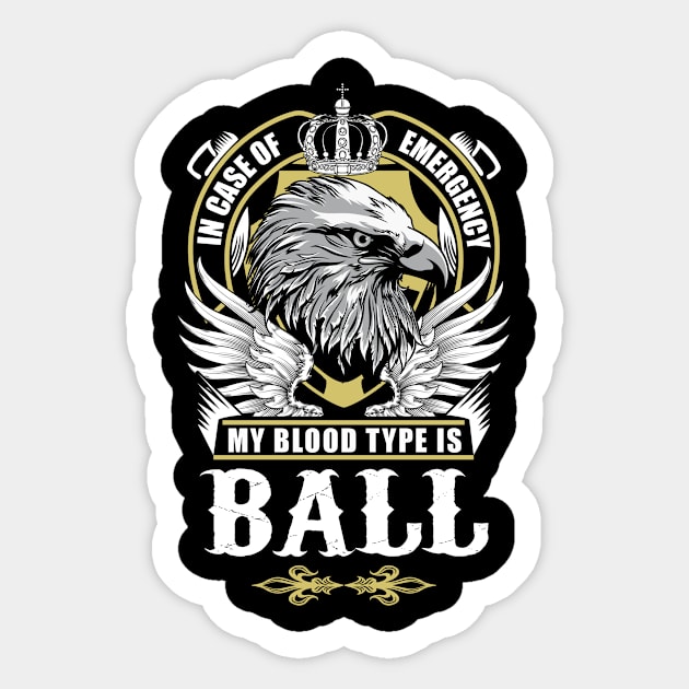 Ball Name T Shirt - In Case Of Emergency My Blood Type Is Ball Gift Item Sticker by AlyssiaAntonio7529